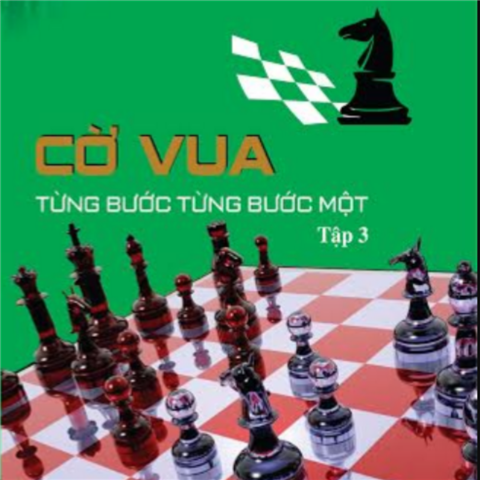 CỜ VUA TỪNG BƯỚC TỪNG BƯỚC 1 - TẬP 3